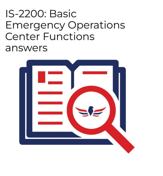 IS-2200: Basic Emergency Operations Center Functions answers